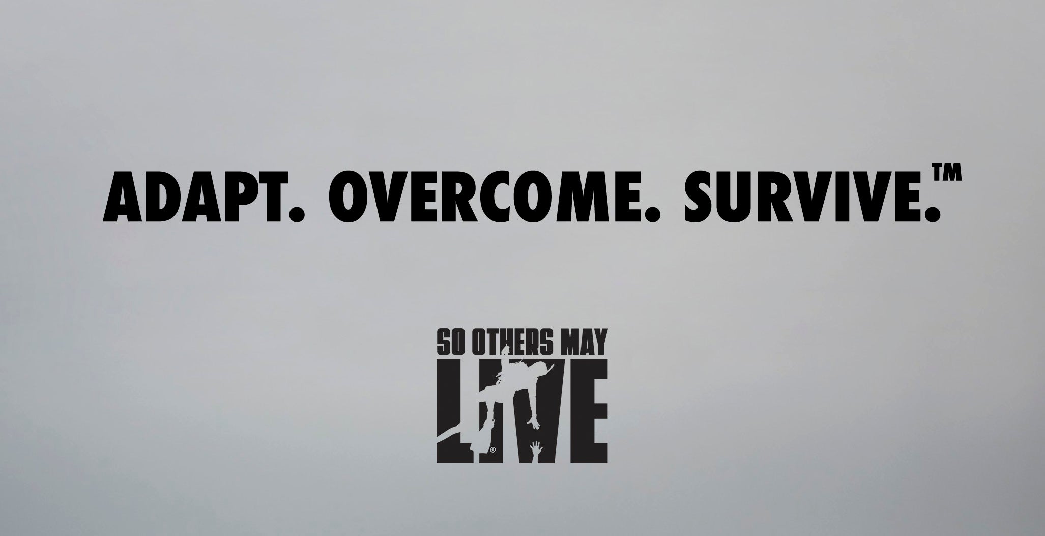 ADAPT. OVERCOME. SURVIVE.™